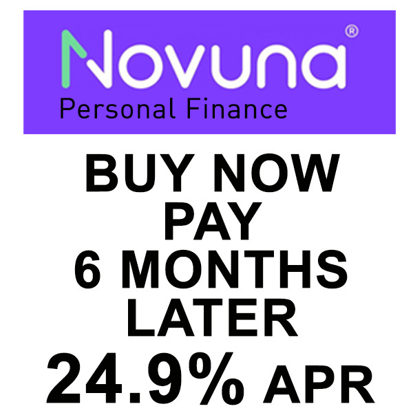 NOVUNA FINANCE NUVONA Buy Now Pay 6 Months Later Finance 24.9% APR (10% DEPOSIT REQUIRED)